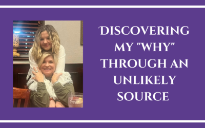 Discovering My “Why” Through An Unlikely Source