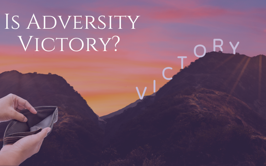 Is Adversity Victory?